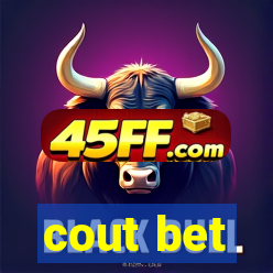 cout bet